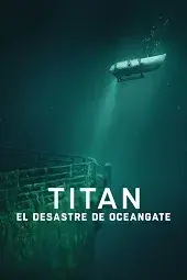 Titán: La tragedia de OceanGate