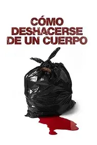 Cómo Deshacerse de un Cuerpo